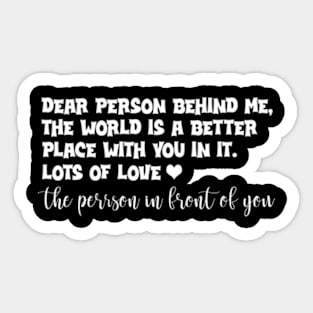 Dear Person Behind Me On Back, To The Person Behind Me Sticker